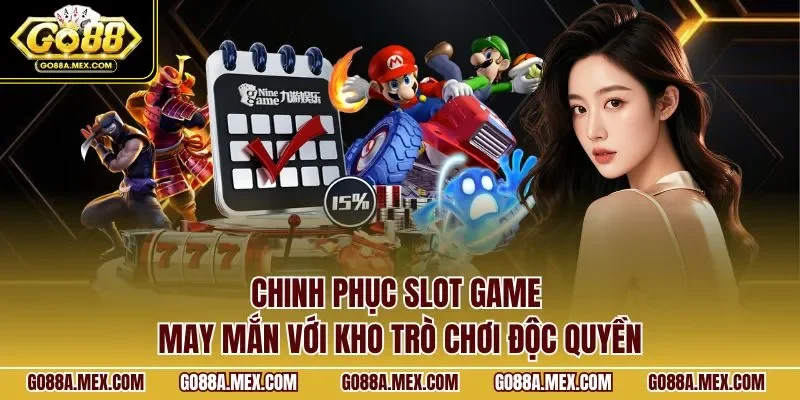 Chinh phục slot game may mắn với kho trò chơi độc quyền