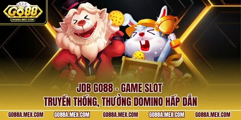 JDB GO88 – game slot truyền thống, thưởng domino hấp dẫn